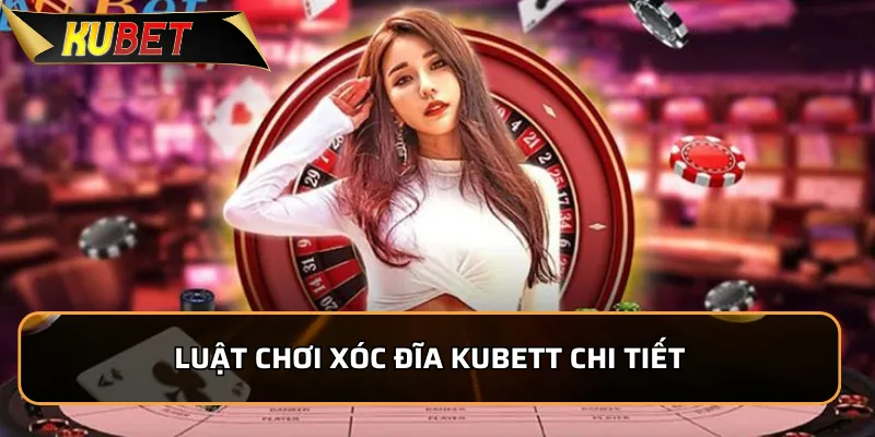 Luật chơi xóc đĩa KUBET chi tiết dành cho người mới