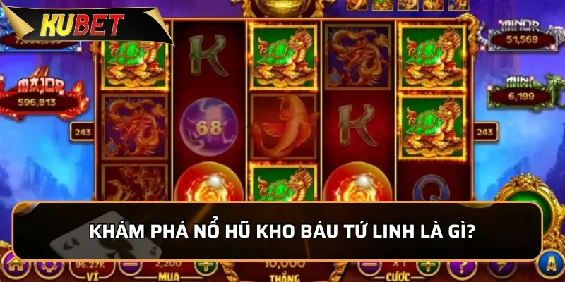 Khám phá Nổ Hũ Kho Báu Tứ Linh là gì?