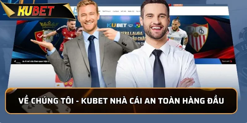 Về Chúng Tôi - KUBET nhà cái an toàn hàng đầu